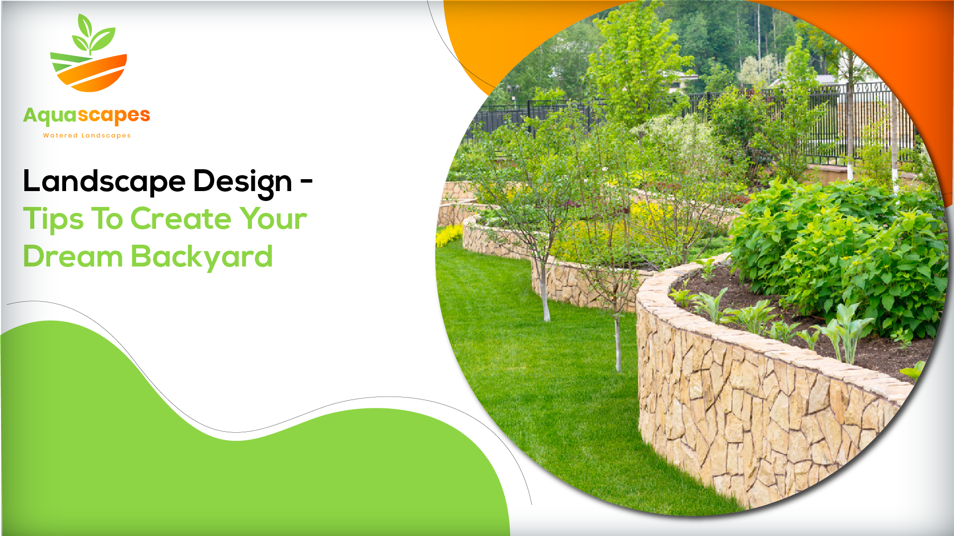 LANDSCAPE DESIGN – TIPS TO CREATE YOUR DREAM BACKYARD